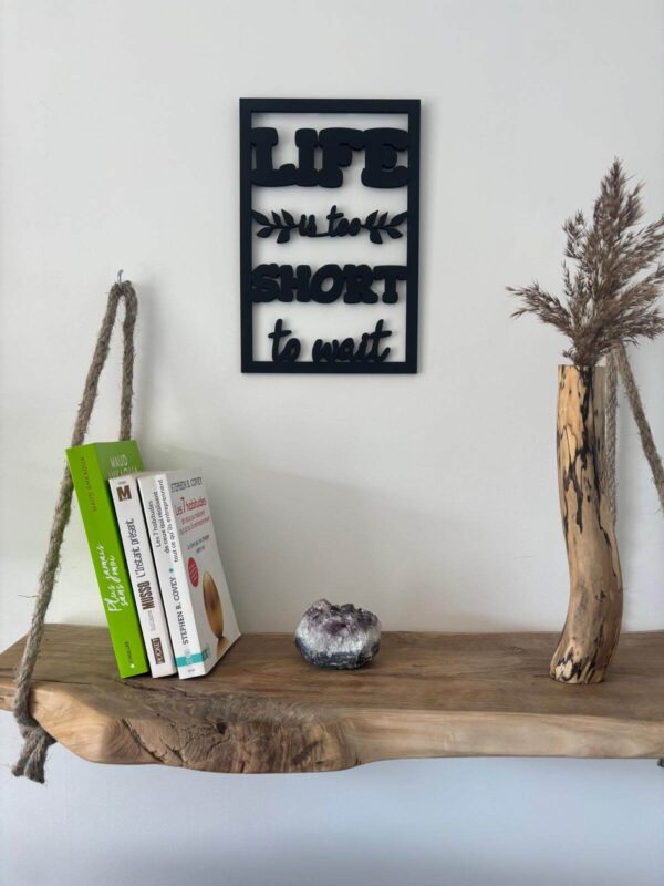 Cadre Déco en Bois - Life Is Too Short To Wait – Image 7