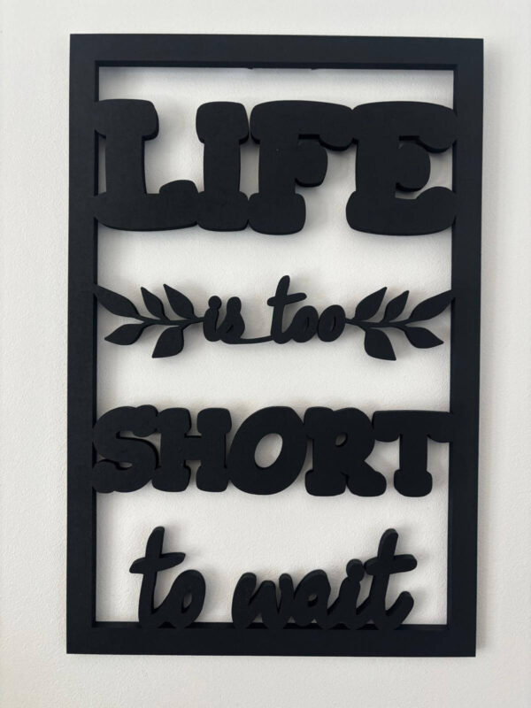 Cadre Déco en Bois - Life Is Too Short To Wait – Image 6
