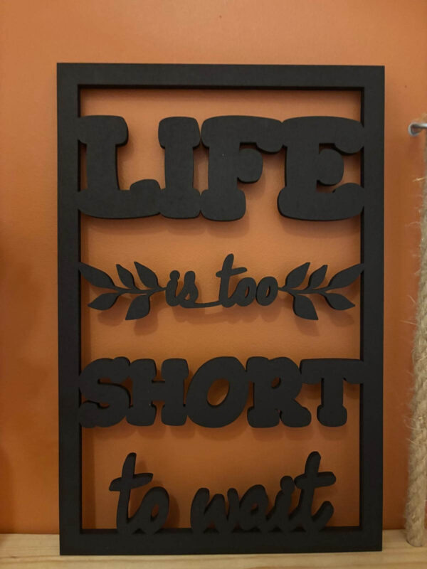 Cadre Déco en Bois - Life Is Too Short To Wait – Image 3